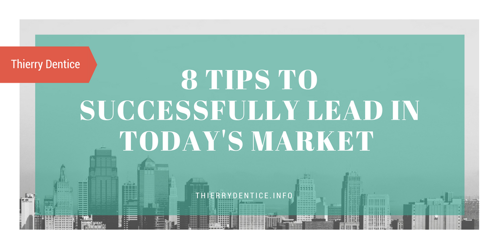 8 Tips to Successfully Lead In Today's Market